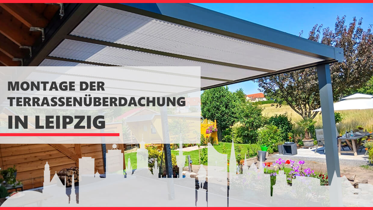 Montage der Terrassenüberdachung in Leipzig